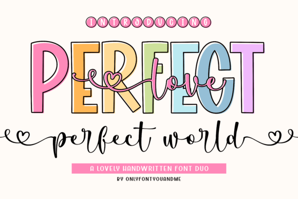 Perfect Love Perfect World: A Font Duo for Whimsical & Romantic Designs
